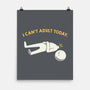 I Can't Adult Today Funny-None-Matte-Poster-tobefonseca