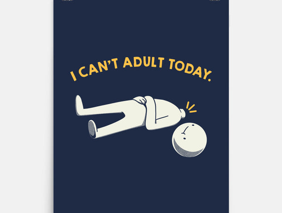 I Can't Adult Today Funny