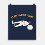I Can't Adult Today Funny-None-Matte-Poster-tobefonseca