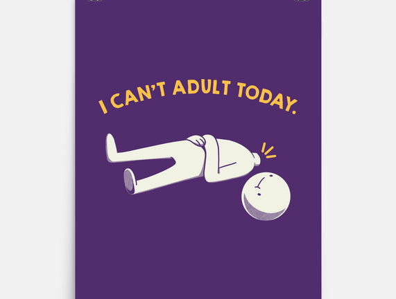 I Can't Adult Today Funny