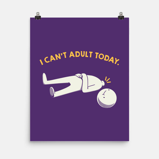 I Can't Adult Today Funny-None-Matte-Poster-tobefonseca