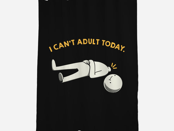 I Can't Adult Today Funny