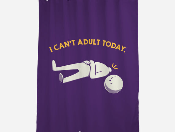 I Can't Adult Today Funny