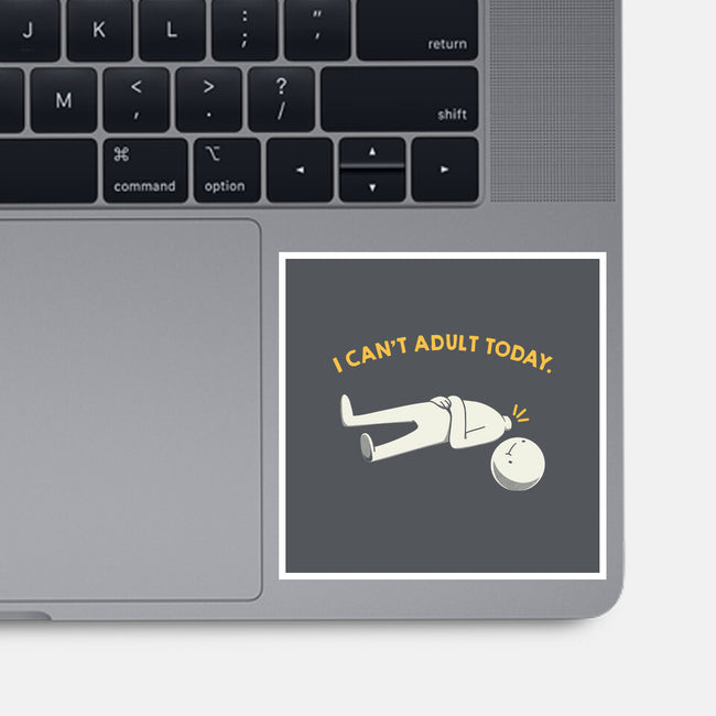 I Can't Adult Today Funny-None-Glossy-Sticker-tobefonseca