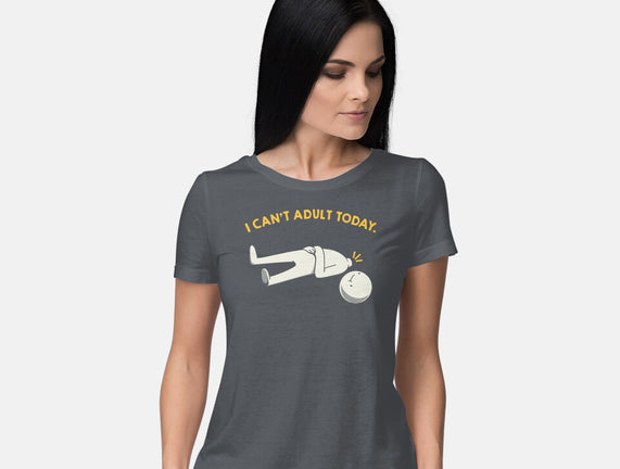I Can't Adult Today Funny