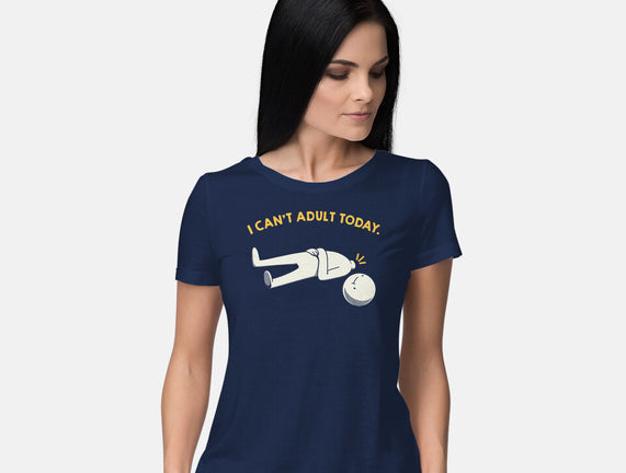 I Can't Adult Today Funny