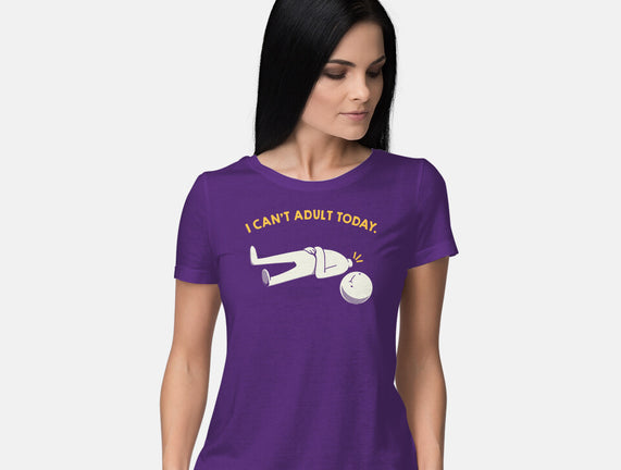 I Can't Adult Today Funny