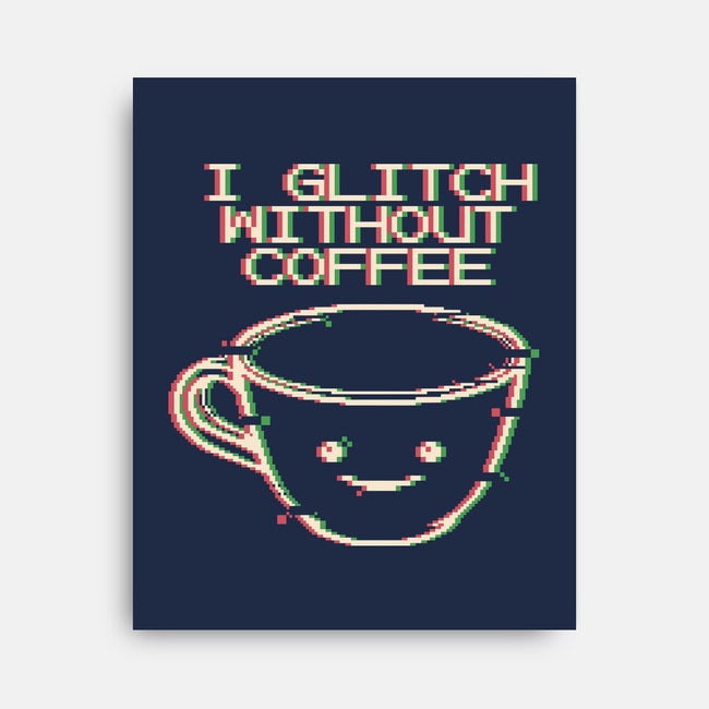 Glich Without Coffee-None-Stretched-Canvas-tobefonseca