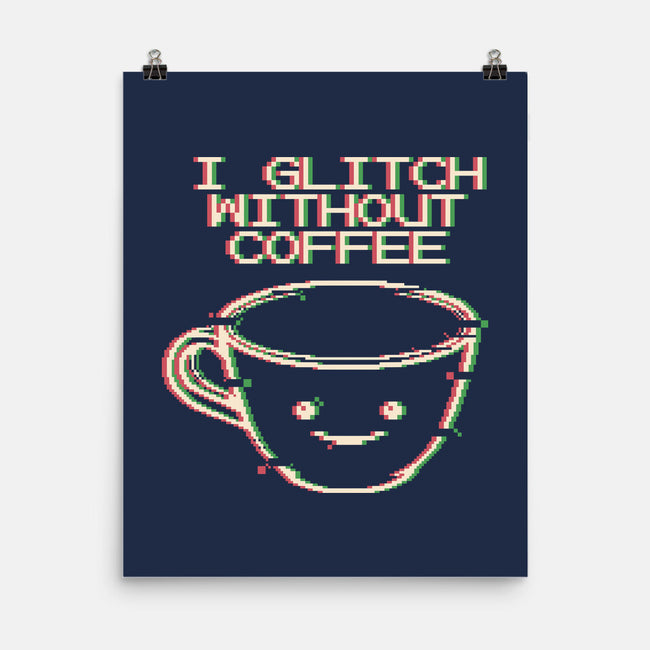Glich Without Coffee-None-Matte-Poster-tobefonseca