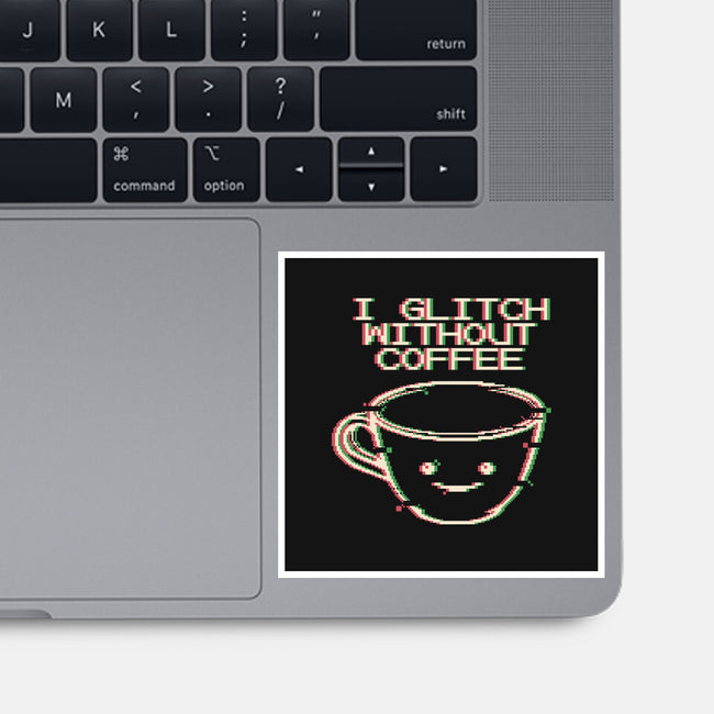 Glich Without Coffee-None-Glossy-Sticker-tobefonseca