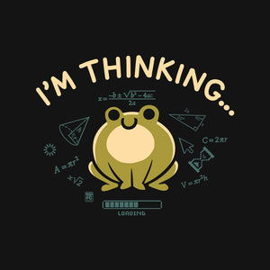I'm Thinking Frog