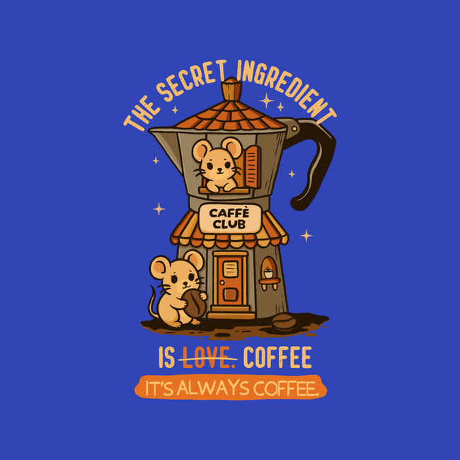 The Secret Ingredient Is Coffee-None-Matte-Poster-Trendlory