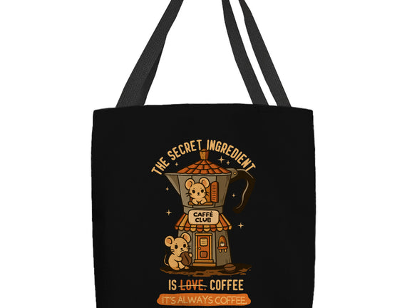 The Secret Ingredient Is Coffee