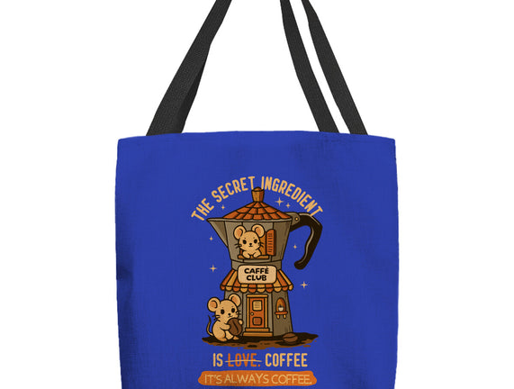 The Secret Ingredient Is Coffee