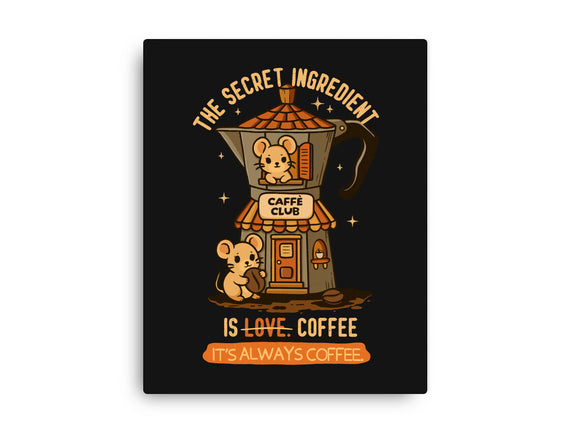 The Secret Ingredient Is Coffee