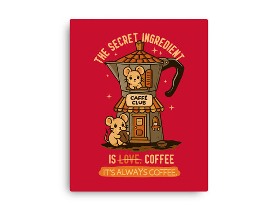 The Secret Ingredient Is Coffee