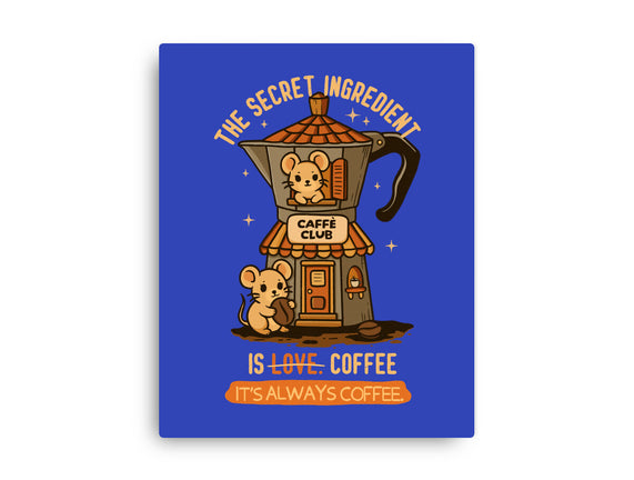 The Secret Ingredient Is Coffee