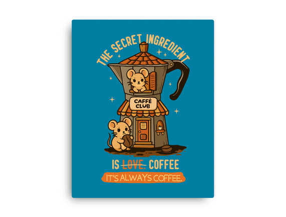 The Secret Ingredient Is Coffee