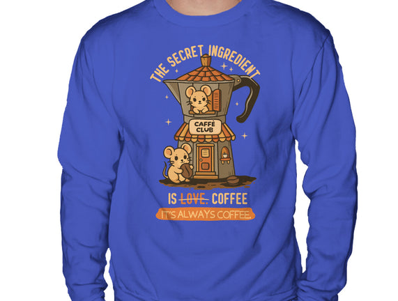 The Secret Ingredient Is Coffee