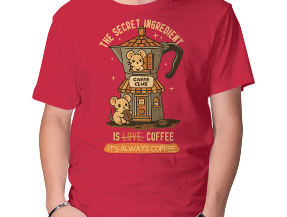 The Secret Ingredient Is Coffee