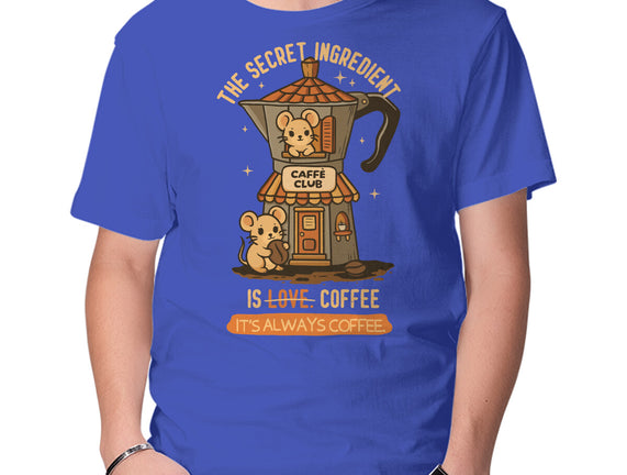 The Secret Ingredient Is Coffee