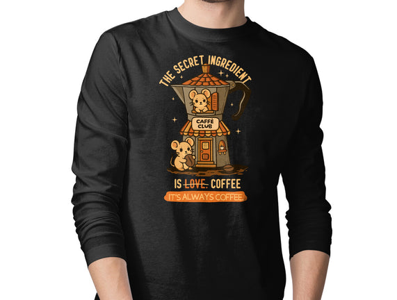 The Secret Ingredient Is Coffee