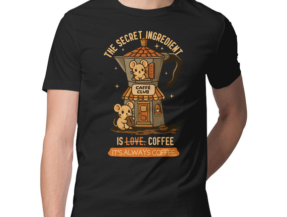 The Secret Ingredient Is Coffee
