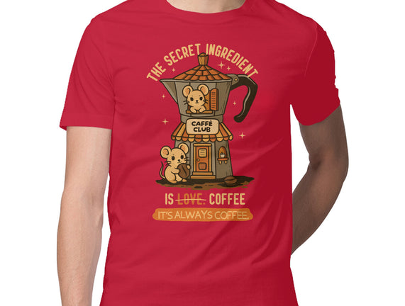 The Secret Ingredient Is Coffee