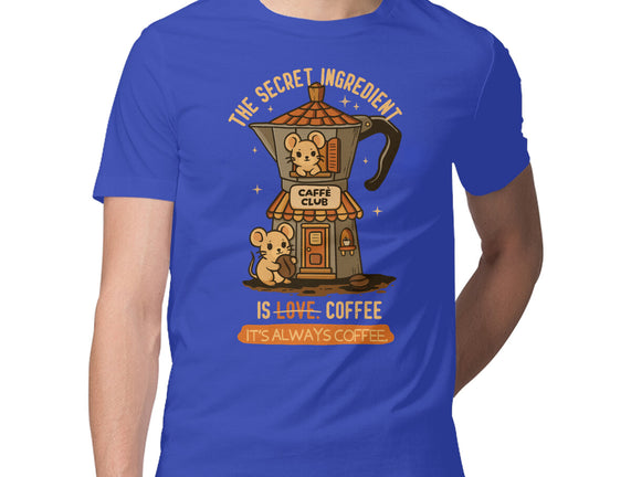 The Secret Ingredient Is Coffee