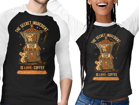 The Secret Ingredient Is Coffee