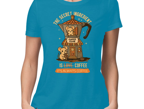 The Secret Ingredient Is Coffee