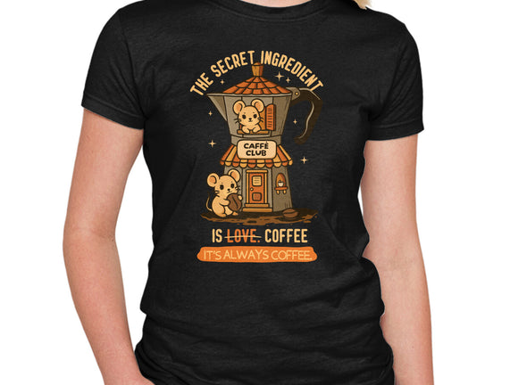 The Secret Ingredient Is Coffee