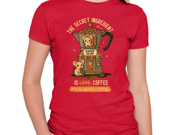 The Secret Ingredient Is Coffee
