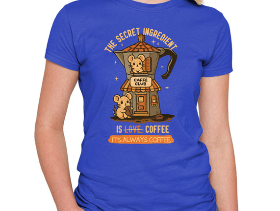 The Secret Ingredient Is Coffee