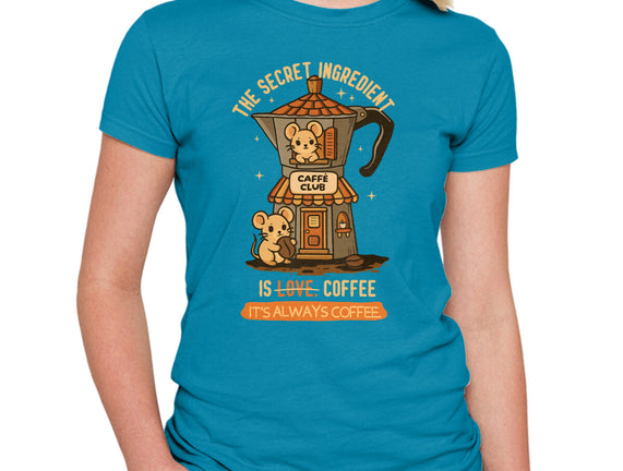 The Secret Ingredient Is Coffee