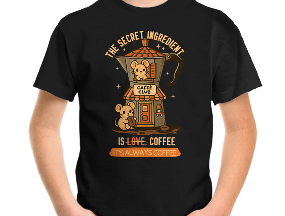 The Secret Ingredient Is Coffee