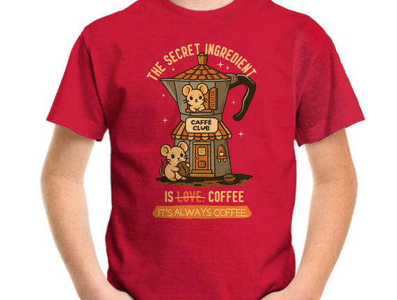 The Secret Ingredient Is Coffee