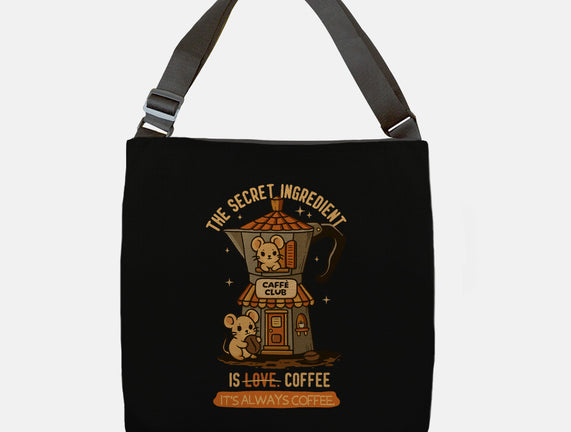The Secret Ingredient Is Coffee