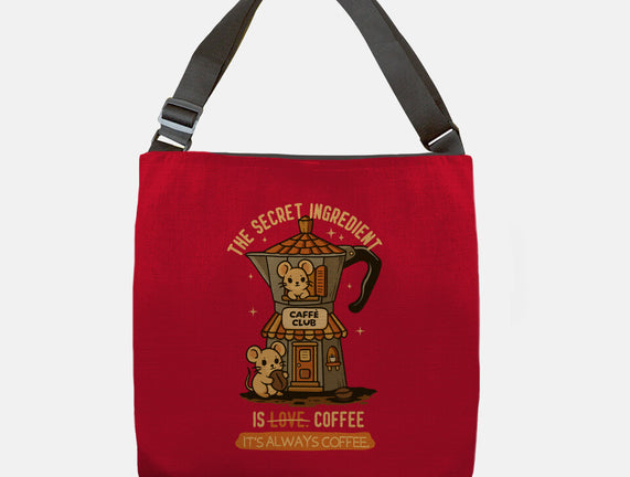 The Secret Ingredient Is Coffee