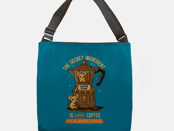 The Secret Ingredient Is Coffee