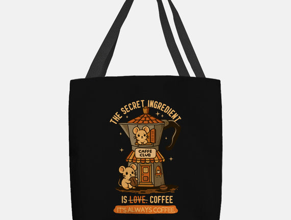 The Secret Ingredient Is Coffee