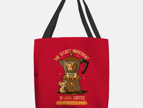 The Secret Ingredient Is Coffee