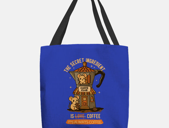 The Secret Ingredient Is Coffee