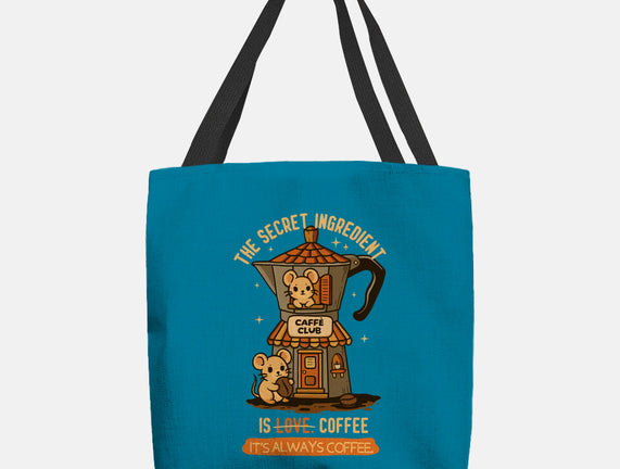 The Secret Ingredient Is Coffee