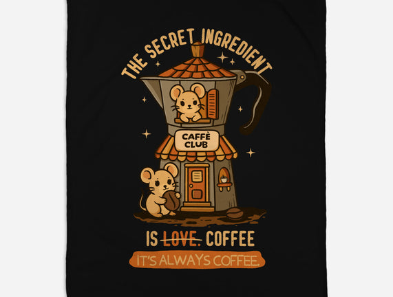 The Secret Ingredient Is Coffee