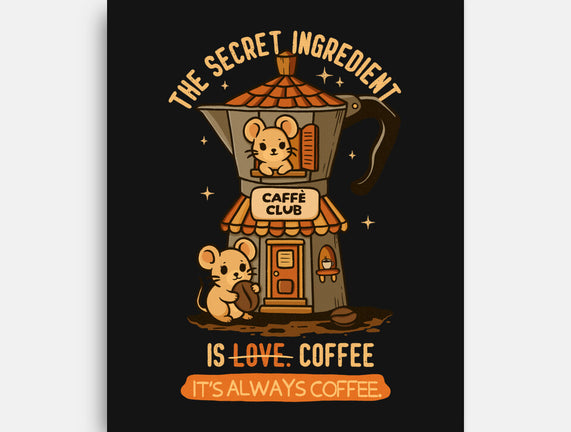 The Secret Ingredient Is Coffee