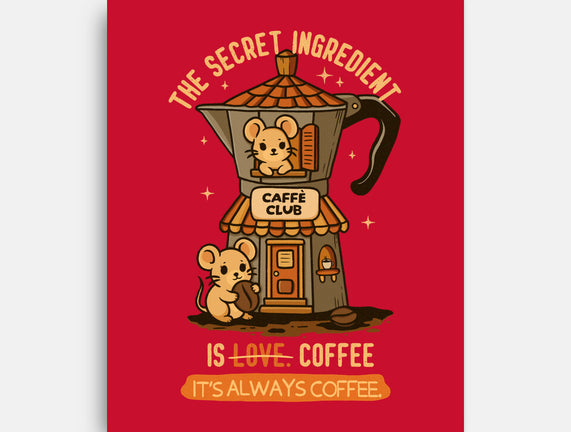 The Secret Ingredient Is Coffee