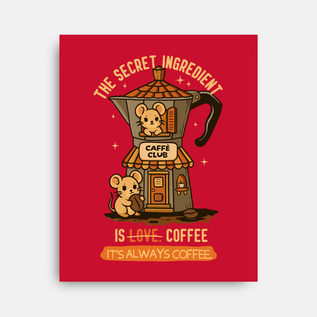 The Secret Ingredient Is Coffee-None-Stretched-Canvas-Trendlory