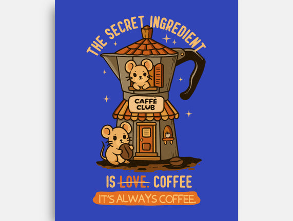 The Secret Ingredient Is Coffee