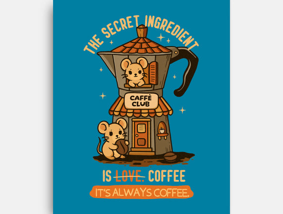The Secret Ingredient Is Coffee